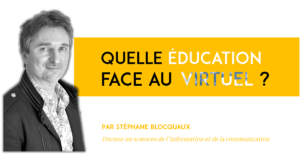 Conférence Stéphane Blocquaux, Pour une éducation au virtuel